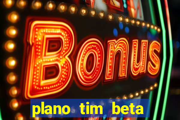 plano tim beta mensal 3.0