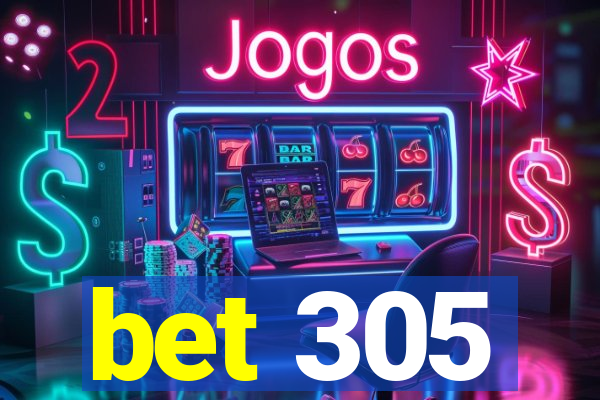 bet 305