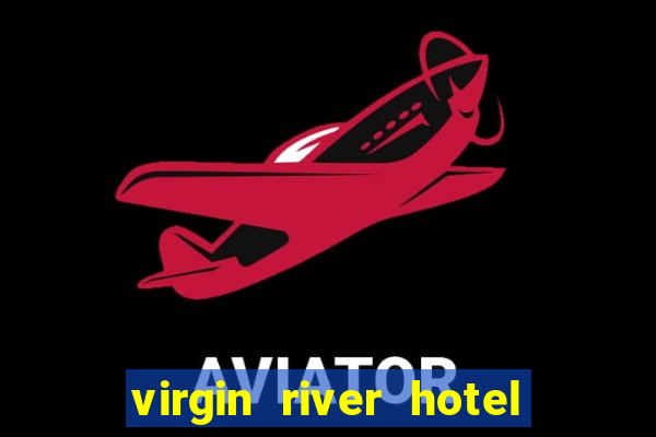 virgin river hotel & casino