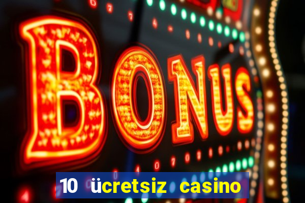 10 ücretsiz casino bonusu depozito yok