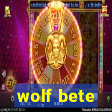 wolf bete