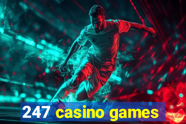 247 casino games