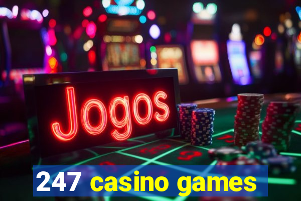 247 casino games