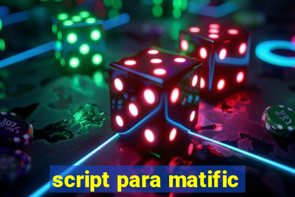 script para matific