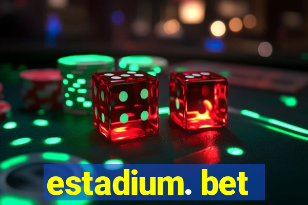 estadium. bet