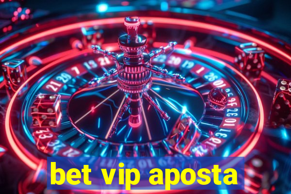 bet vip aposta