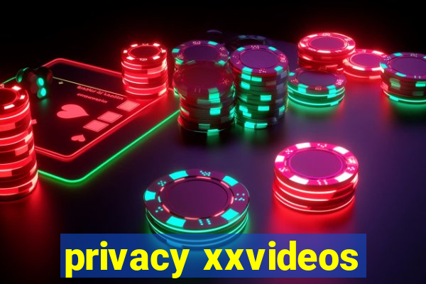 privacy xxvideos