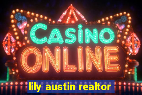 lily austin realtor