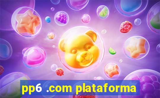 pp6 .com plataforma