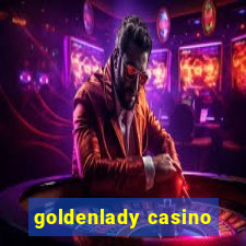 goldenlady casino