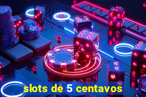 slots de 5 centavos