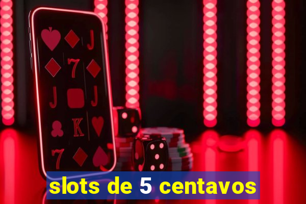 slots de 5 centavos