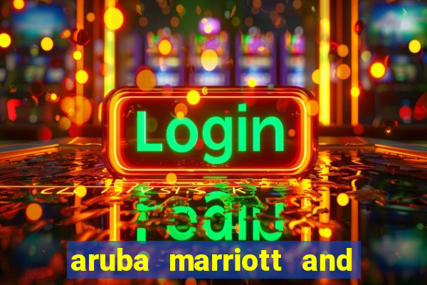 aruba marriott and stellaris casino