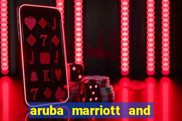 aruba marriott and stellaris casino