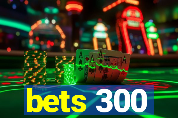 bets 300