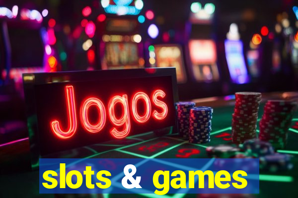 slots & games