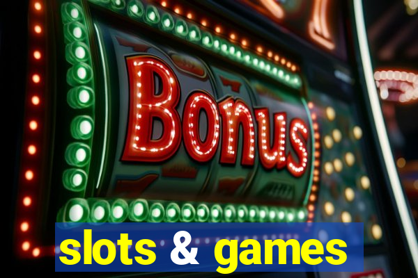 slots & games