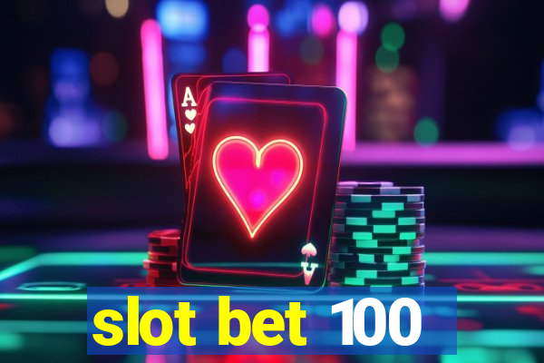 slot bet 100