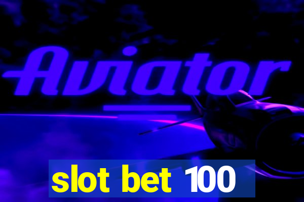 slot bet 100