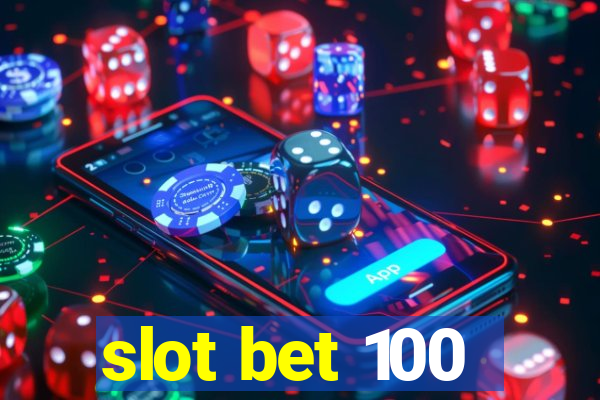 slot bet 100