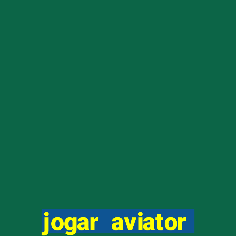 jogar aviator online gr谩tis