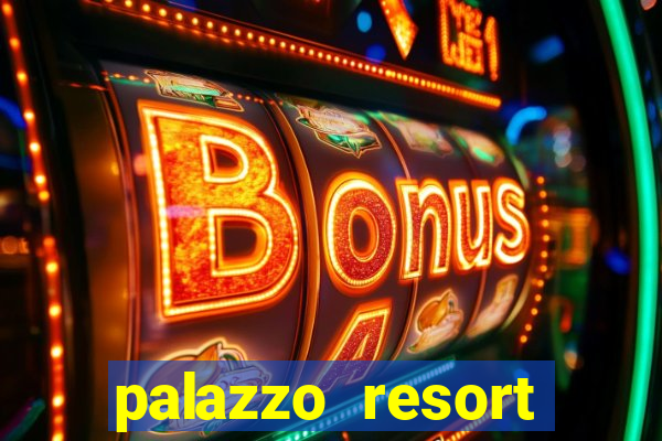 palazzo resort hotel casino las vegas