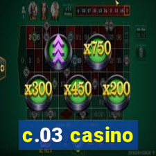 c.03 casino