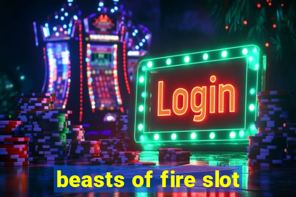 beasts of fire slot