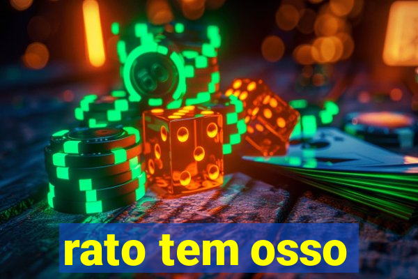 rato tem osso