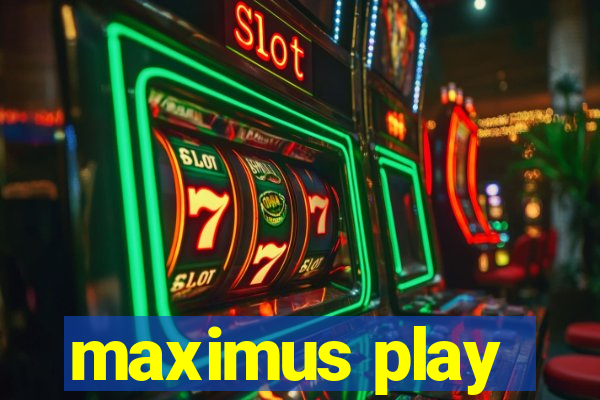 maximus play