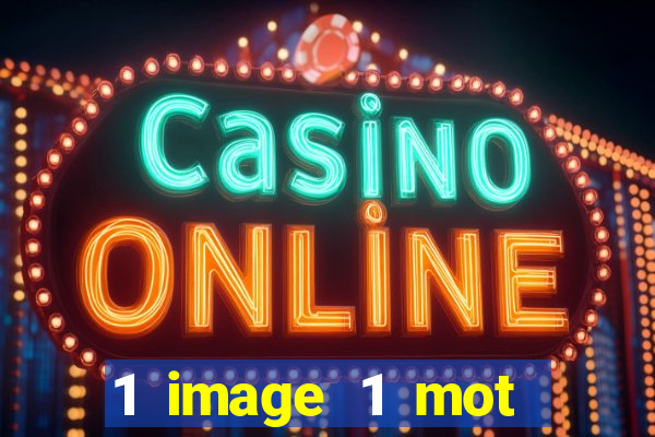 1 image 1 mot casino max aujourd'hui