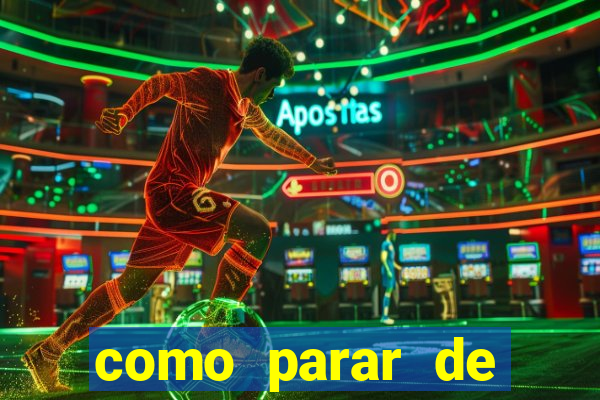 como parar de jogar cassino online