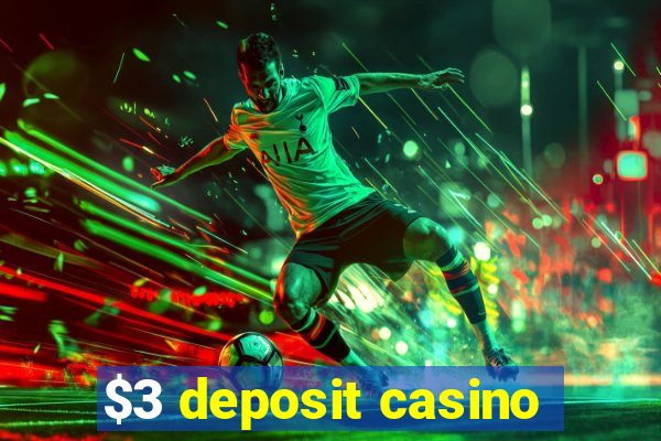 $3 deposit casino