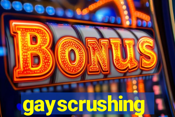 gayscrushing