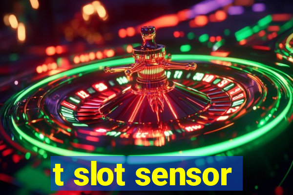 t slot sensor