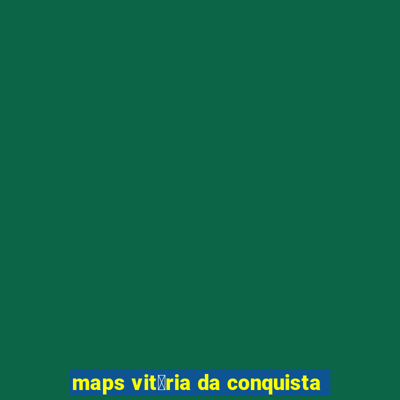 maps vit贸ria da conquista