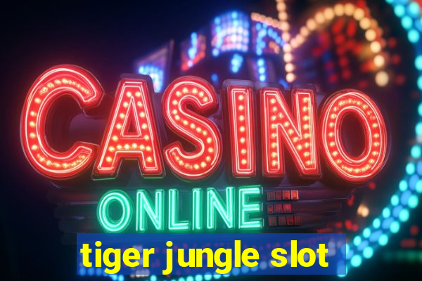 tiger jungle slot