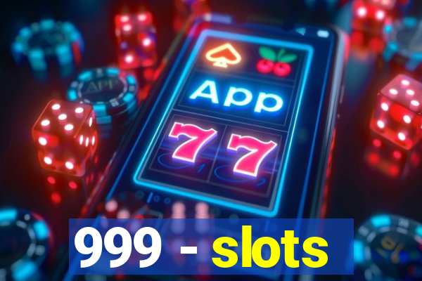 999 - slots