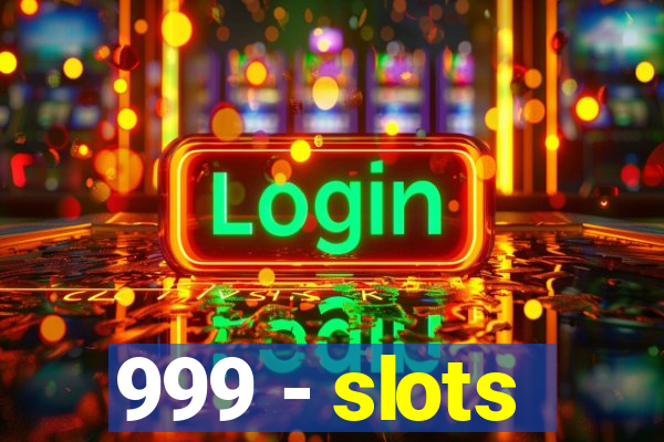 999 - slots