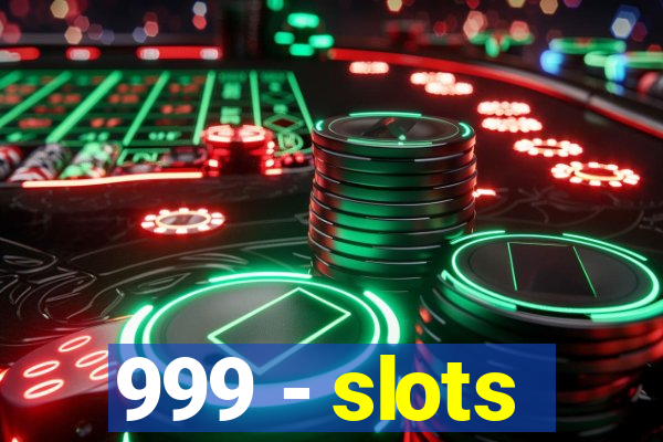 999 - slots