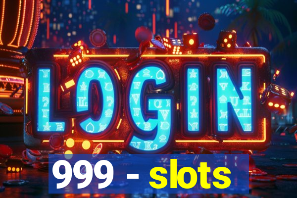 999 - slots