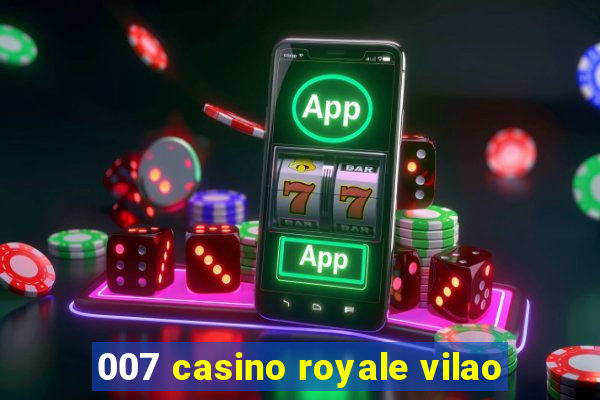 007 casino royale vilao