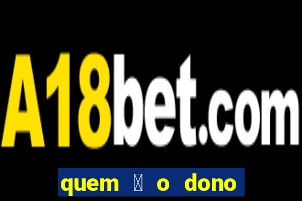 quem 茅 o dono da betfair