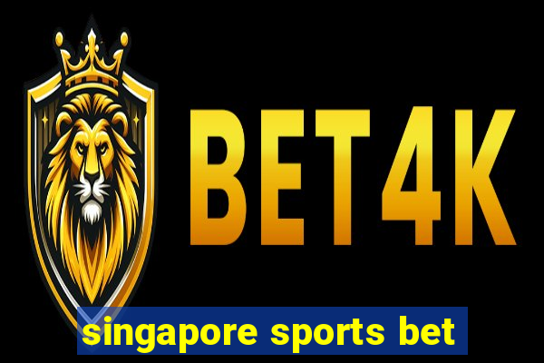 singapore sports bet