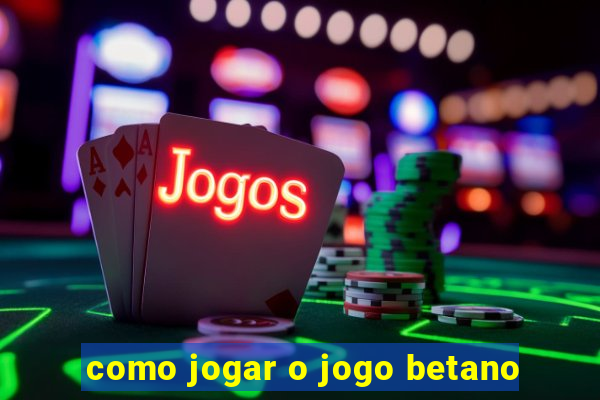 como jogar o jogo betano