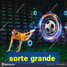 sorte grande