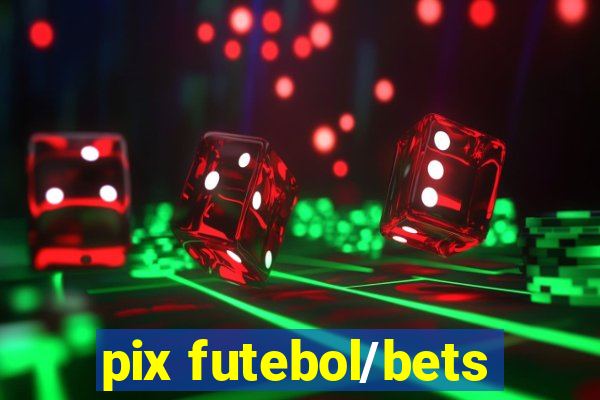 pix futebol/bets