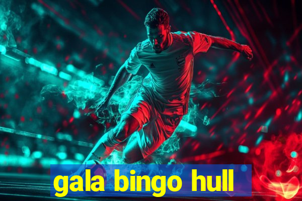 gala bingo hull