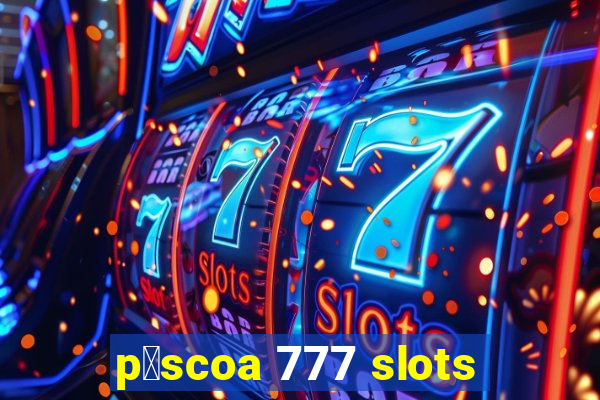 p谩scoa 777 slots