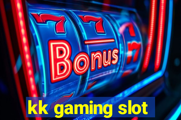 kk gaming slot